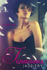 Tenacious (Back to Bad Book 5) - Jade Eby