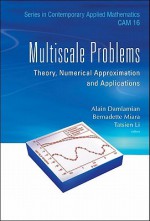 Multiscale Problems: Theory, Numerical Approximation and Applications - Alain Damlamian, Bernadette Miara