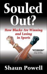 Souled Out? How Blacks Are Winning and Losing in Sports - Shaun Powell