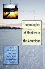 Technologies of Mobility in the Americas - Phillip Vannini, Lucy Budd, Ole B. Jensen