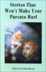 Stories That Won't Make Your Parents Hurl - Selina Rosen, Matthew Scott, David Niall Wilson, Garrett Peck, Jax Laffer, Gary Jonas, Paul Carlson, Susan Satterfield, Glenn R. Sixbury, Bill D. Allen, Beverly Hale, Ajax, Rosemary Leonetti, Gena Hays, Sarah Hoffer, D.S. Renzulli, Dana Sinclair, Cherie Daniels, Cherie Row