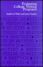 Evaluating College Writing Programs - Stephen P. Witte, Lester Faigley