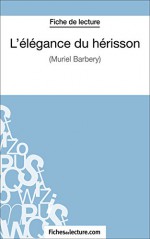 L'élégance du hérisson: Analyse complète de l'oeuvre (French Edition) - Amandine Lilois, fichesdelecture.com