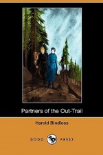 Partners of the Out-Trail (Dodo Press) - Harold Bindloss