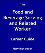 The Food and Beverage Serving and Related Worker Career Guide - Mary Richardson