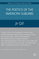 The Poetics of the American Suburbs (Modern and Contemporary Poetry and Poetics) - Jo Gill