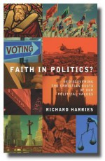 Faith in Politics?: Rediscovering the Christian Roots of Our Political Values - Richard Harries