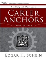 Career Anchors: Participant Workbook (J-B US non-Franchise Leadership) - Edgar H. Schein