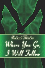 Where You Go, I Will Follow - Richard Fletcher