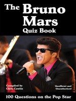 The Bruno Mars Quiz Book: 100 Questions on the Pop Star - Chris Cowlin