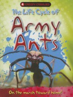 The Life Cycle of Army Ants - Clint Twist