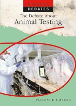 The Debate about Animal Testing - Patience Coster