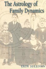 The Astrology of Family Dynamics - Erin Sullivan