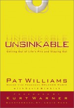 Unsinkable: Getting Out of Life's Pits and Staying Out - Pat Williams, David Wimbish