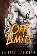 Off Limits: A Bad Boy Romance - Lauren Landish, Resplendent Media, Valorie Clifton