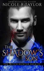 The Shadow's Son (The Witch Hunter Saga) (Volume 3) - Nicole R. Taylor