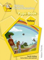 Nelson Comprehension Pupil Book. Yellow Level - Sarah Lindsay