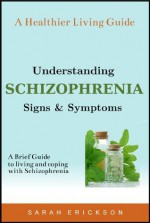 Understanding Schizophrenia: Signs and Symptoms - National Institute of Mental Health, Sarah Erickson