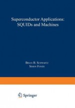 Superconductor Applications: Squids and Machines - Brian Schwartz