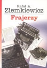 Frajerzy - Rafał Aleksander Ziemkiewicz