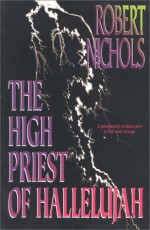 The High Priest of Hallelujah - Robert Nichols