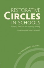 Restorative Circles in Schools: Building Community and Enhancing Learning - Bob Costello, Ted Wachte, Joshua Wachtel