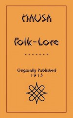 Hausa Folk-Lore - R. Sutherland Rattray, John Halsted