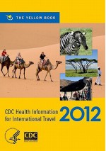 CDC Health Information for International Travel 2012 - Gary W. Brunette