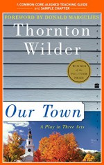 A Teacher's Guide to Our Town: Common-Core Aligned Teacher Materials and a Sample Chapter - Thornton Wilder, Amy Jurskis