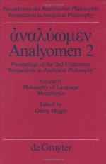 Analyomen 2: Proceedings of the 2nd Conference "Perspectives in Analytical Philosophy" : Philosophy of Language Metaphysics (Perspectives in Analytical Philosophy, Bd. 16-18.) - Andreas Mundt, Georg Meggle