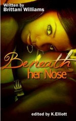 Beneath her nose (Fantasy) - Brittani Williams, Kevin Elliott