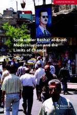 Syria Under Bashar Al-Asad Modernisation and the Limits of Change - Volker Perthes