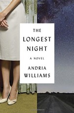 The Longest Night: A Novel - Andria Williams