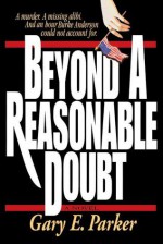 Beyond a Reasonable Doubt (Burke Anderson Mystery Series #1) - Gary E. Parker