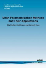 Mesh Parameterization Methods and Their Applications - Alla Sheffer, Kenneth Rose, Emil Praun