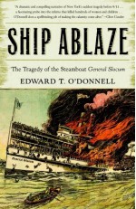 Ship Ablaze: The Tragedy of the Steamboat General Slocum - Edward T. O'Donnell