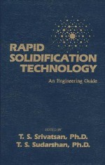 Rapid Solidification Technology: An Engineering Guide - Tirumalai S. Srivatsan