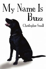 My Name Is Buzz - Christopher Small