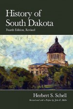 History of South Dakota, 4th Edition, Revised - Herbert Samuel Schell, John E. Miller