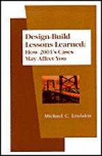 Design-Build Lessons Learned (2001 Edition) - Michael C. Loulakis