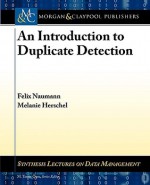 An Introduction to Duplicate Detection - Felix Naumann, Melanie Herschel, M. Tamer Ozsu