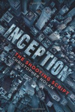 Inception: The Shooting Script - Christopher J. Nolan, Jonathan Nolan