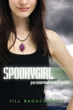 Spookygirl: Paranormal Investigator - Jill Baguchinsky