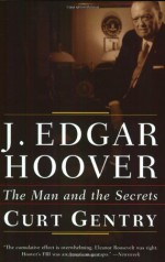 J. Edgar Hoover: The Man and the Secrets - Curt Gentry