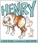 Henry the Dog with No Tail (Paula Wiseman Books) - Kate Feiffer, Jules Feiffer