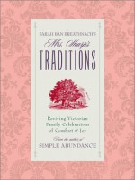 Mrs. Sharp's Traditions: Reviving Victorian Family Celebrations of Comfort & Joy - Sarah Ban Breathnach