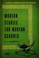 Modern Stories for Modern Schools - W. Somerset Maugham, Katherine Mansfield, O. Henry, Hugh Walpole, Saki, Frank O'Connor, A.E. Coppard, Mary Webb, Norman Duncan, Edward Thompson, Constance Holme, E.F. Kingston, Alan Sullivan, Marie-Victorin, L.A. Pavey, W.J. Locke, Arthur Conan Doyle