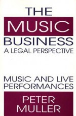 The Music Business-A Legal Perspective: Music and Live Performances - Péter Müller