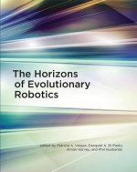 The Horizons of Evolutionary Robotics - Patricia A Vargas, Ezequiel A Di Paolo, Inman Harvey, Phil Husbands