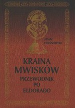 Kraina Mwisków: Przewodnik po Eldorado - Adam Elbanowski